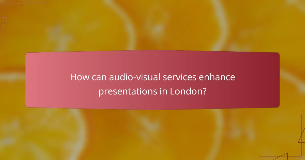 How can audio-visual services enhance presentations in London?