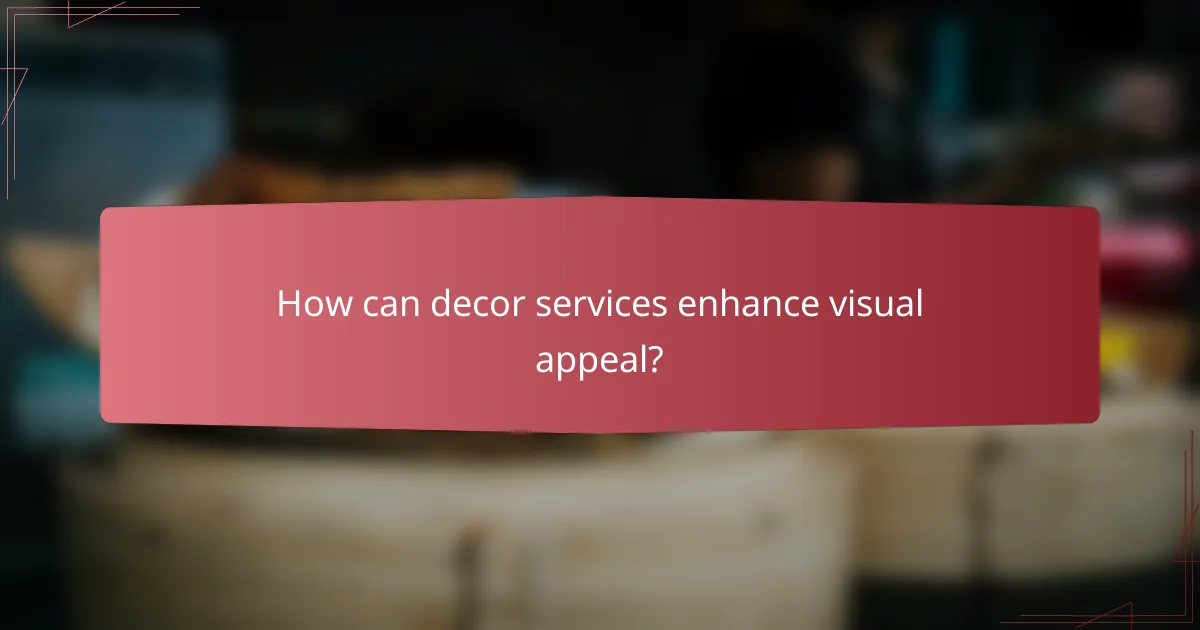 How can decor services enhance visual appeal?