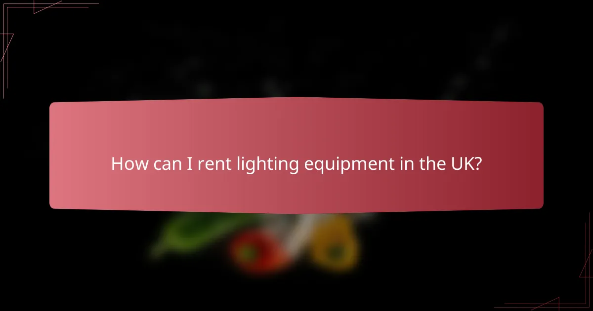 How can I rent lighting equipment in the UK?