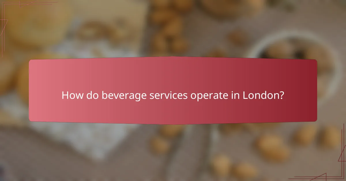 How do beverage services operate in London?