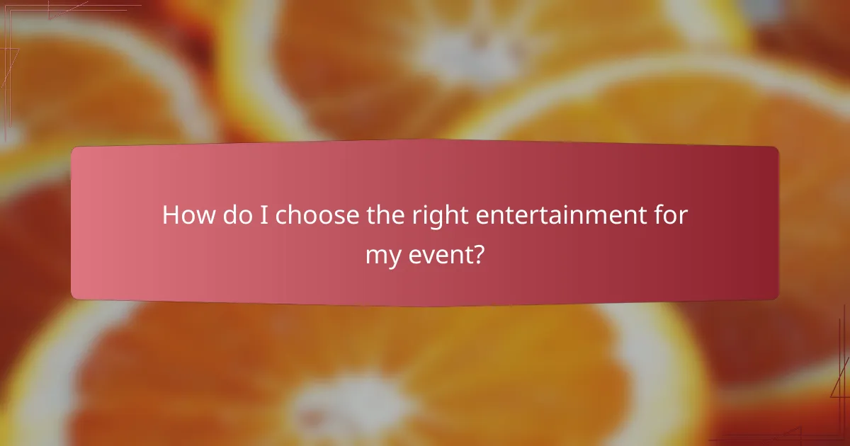 How do I choose the right entertainment for my event?