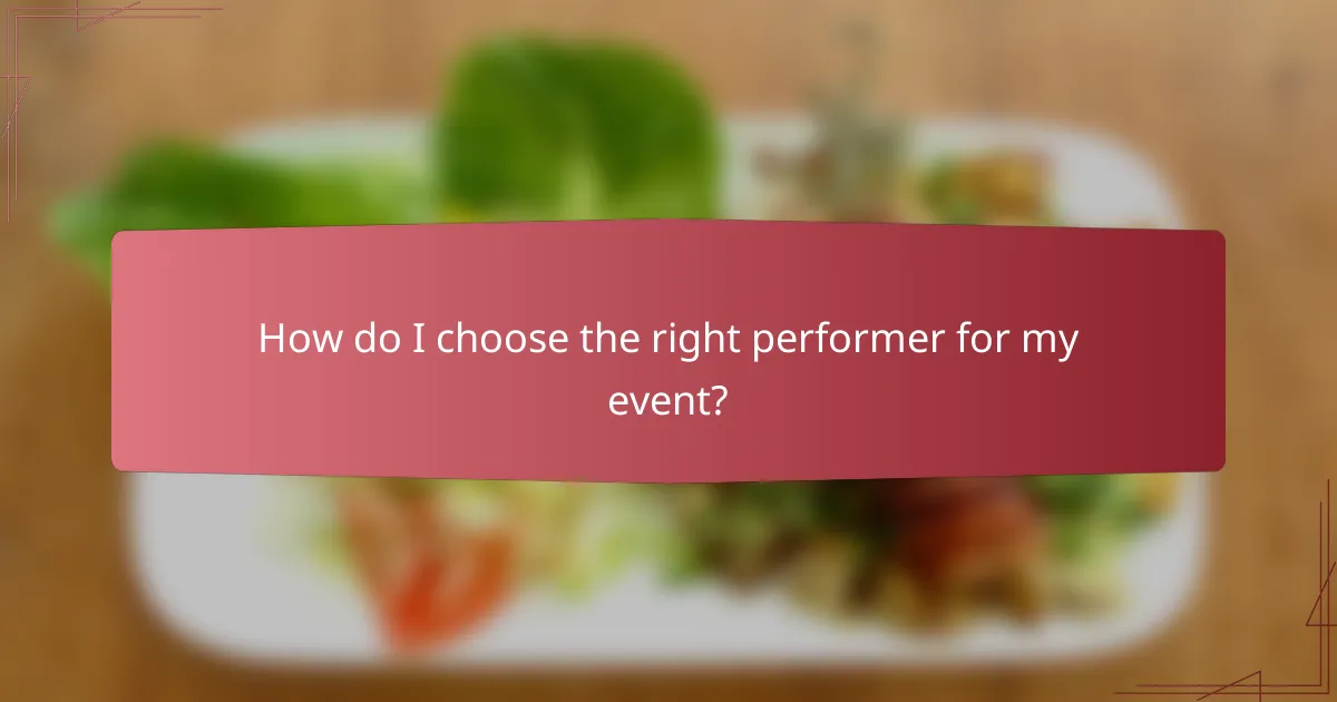 How do I choose the right performer for my event?