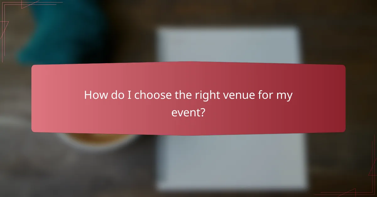 How do I choose the right venue for my event?