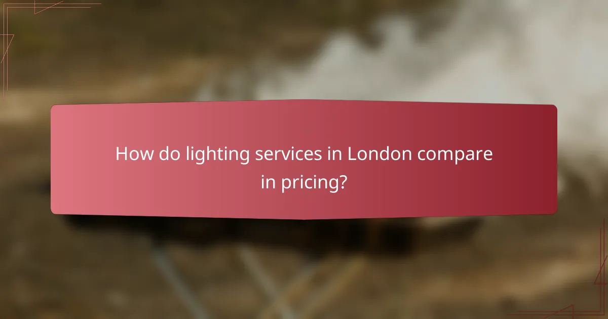 How do lighting services in London compare in pricing?