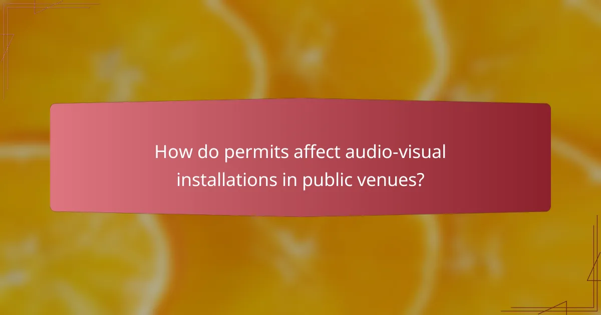 How do permits affect audio-visual installations in public venues?
