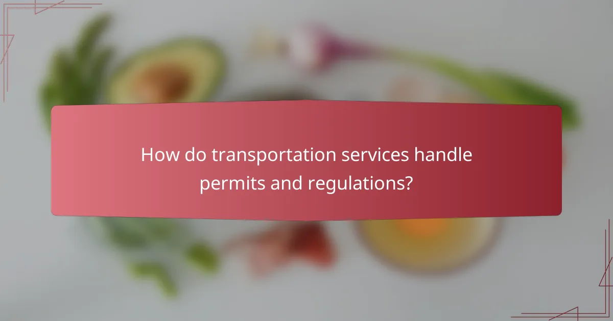 How do transportation services handle permits and regulations?