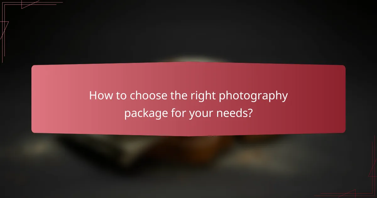 How to choose the right photography package for your needs?