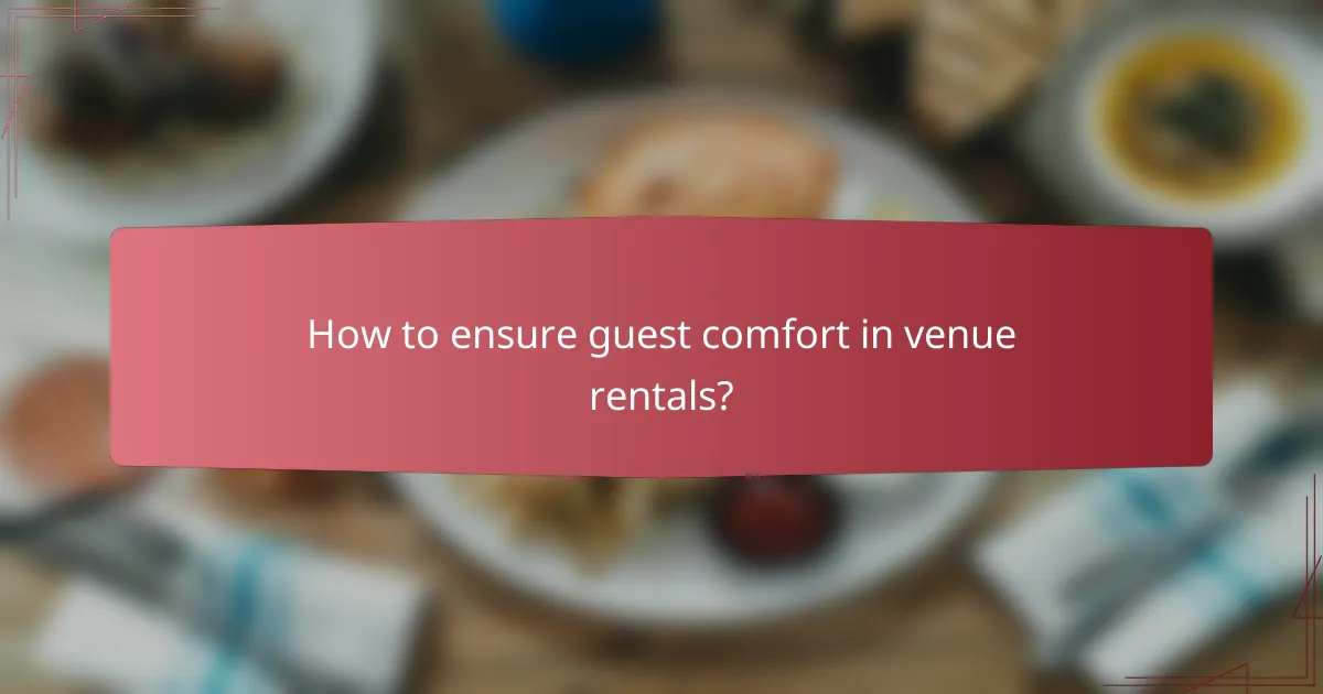 How to ensure guest comfort in venue rentals?
