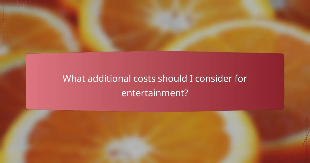 What additional costs should I consider for entertainment?