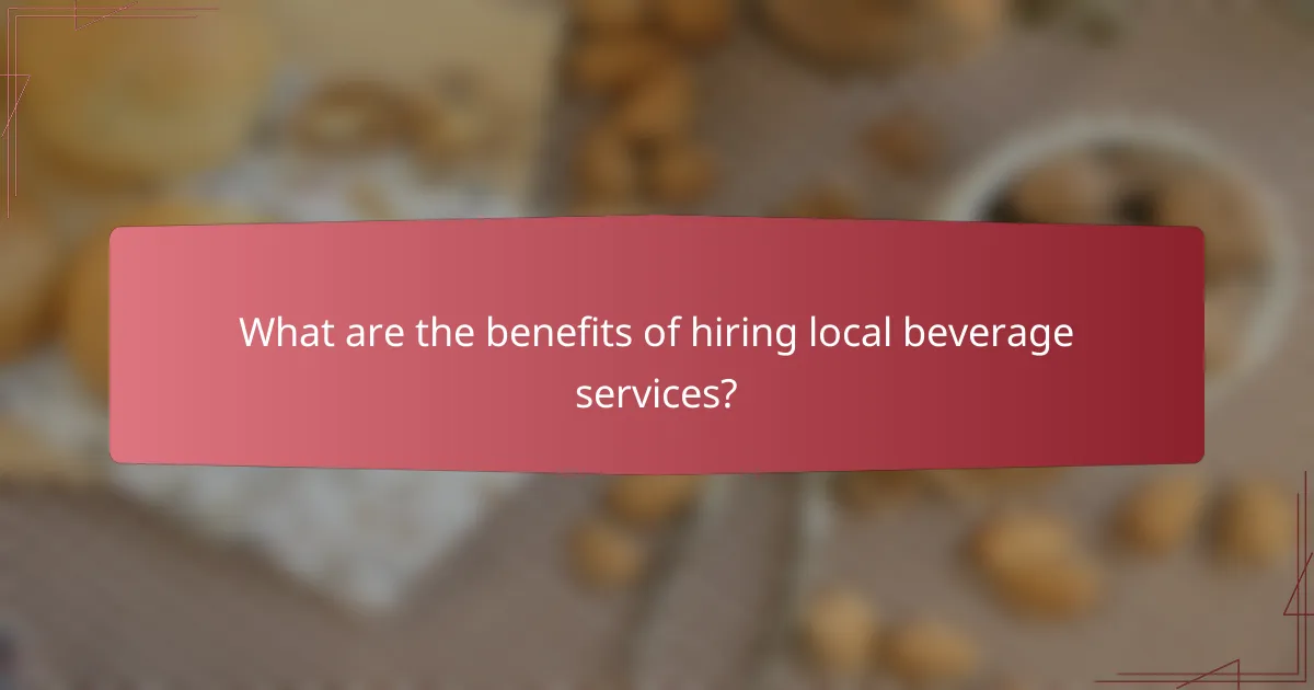 What are the benefits of hiring local beverage services?