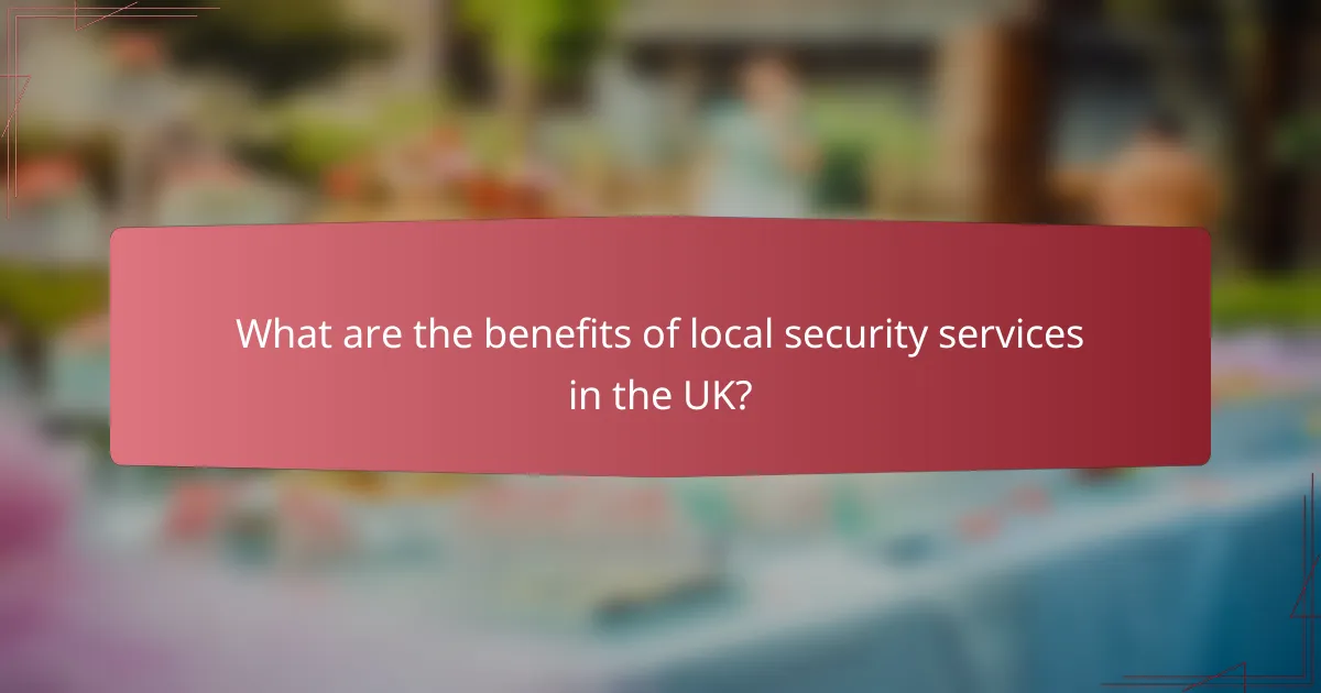 What are the benefits of local security services in the UK?