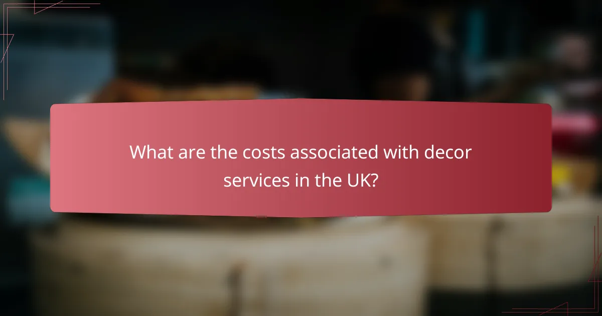 What are the costs associated with decor services in the UK?