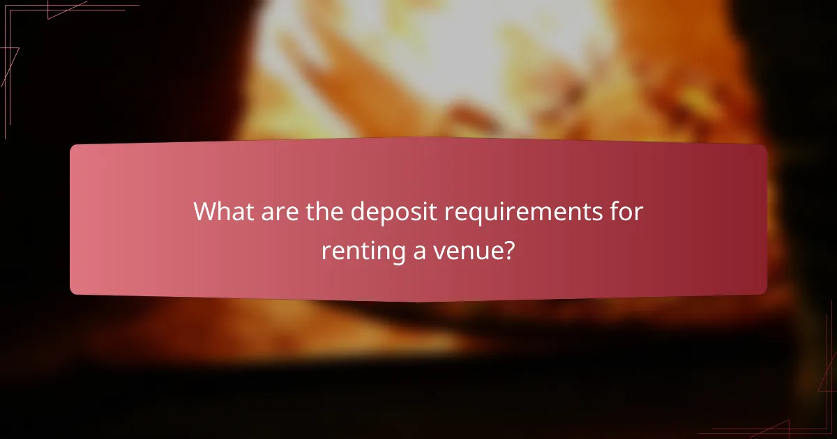 What are the deposit requirements for renting a venue?