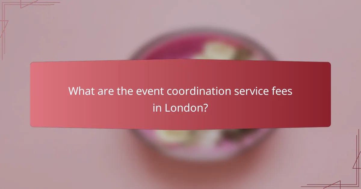 What are the event coordination service fees in London?