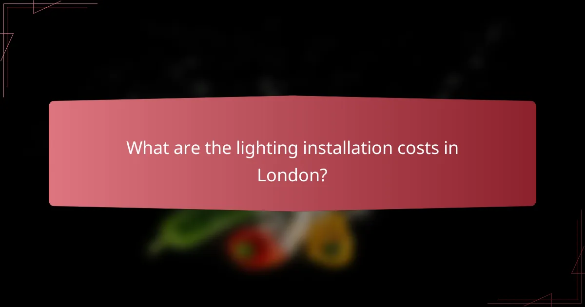 What are the lighting installation costs in London?