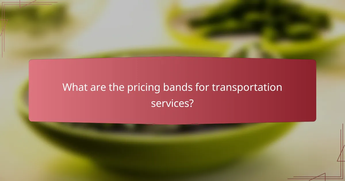 What are the pricing bands for transportation services?