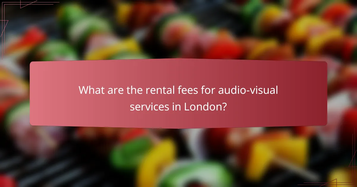 What are the rental fees for audio-visual services in London?