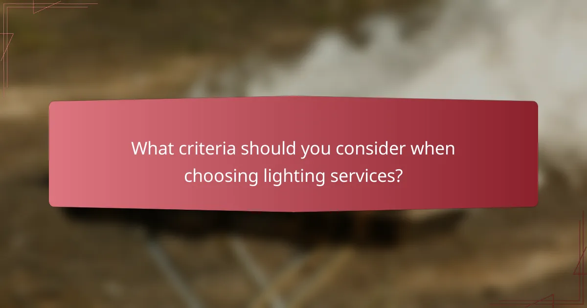 What criteria should you consider when choosing lighting services?