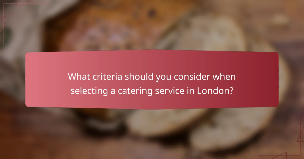 What criteria should you consider when selecting a catering service in London?