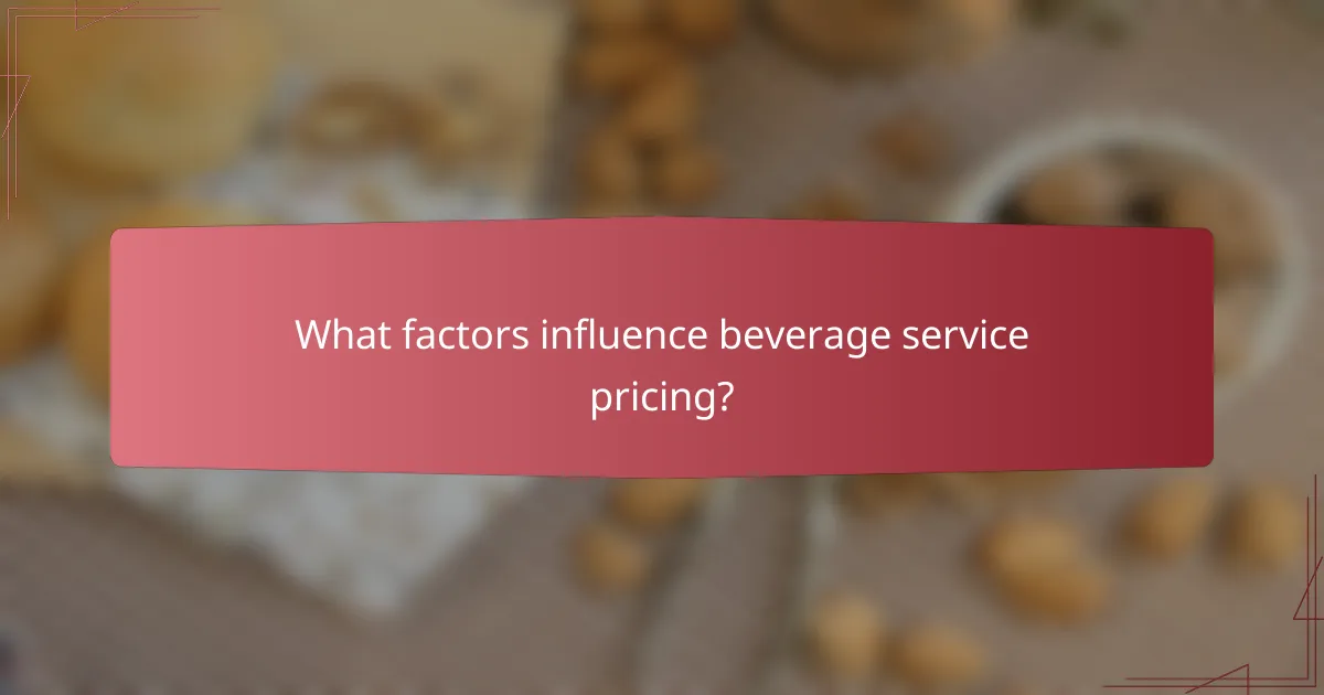 What factors influence beverage service pricing?