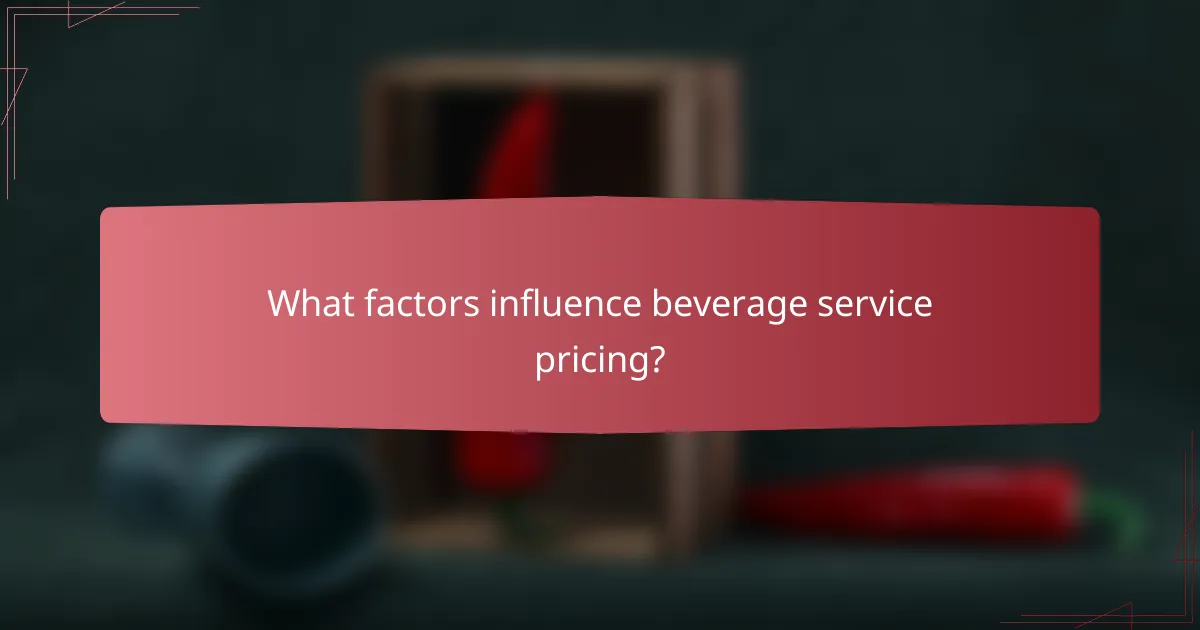 What factors influence beverage service pricing?