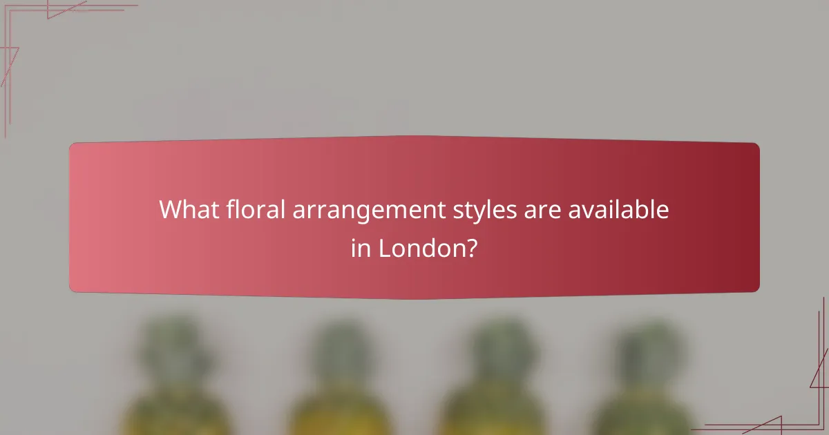 What floral arrangement styles are available in London?