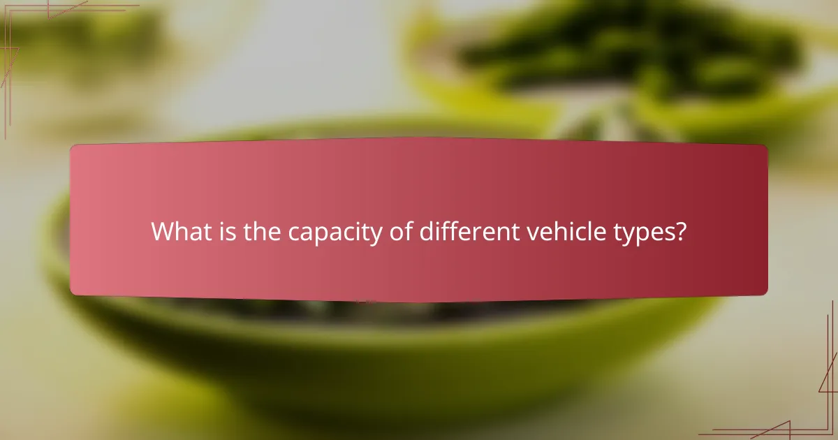 What is the capacity of different vehicle types?