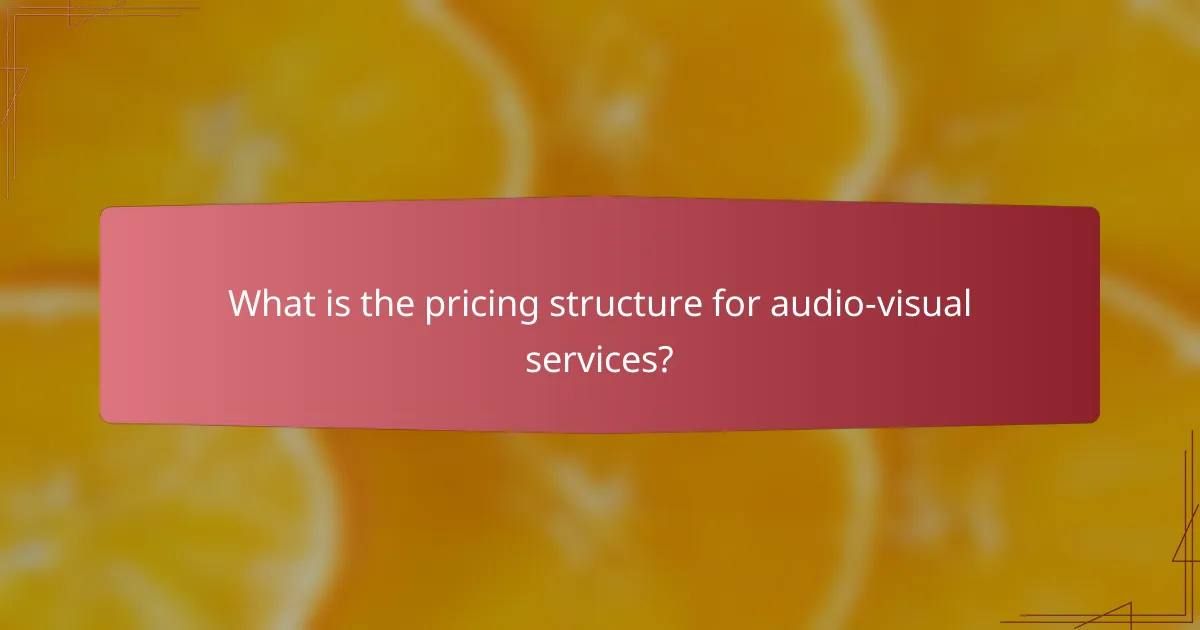 What is the pricing structure for audio-visual services?