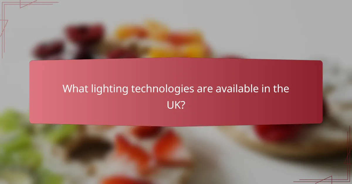 What lighting technologies are available in the UK?