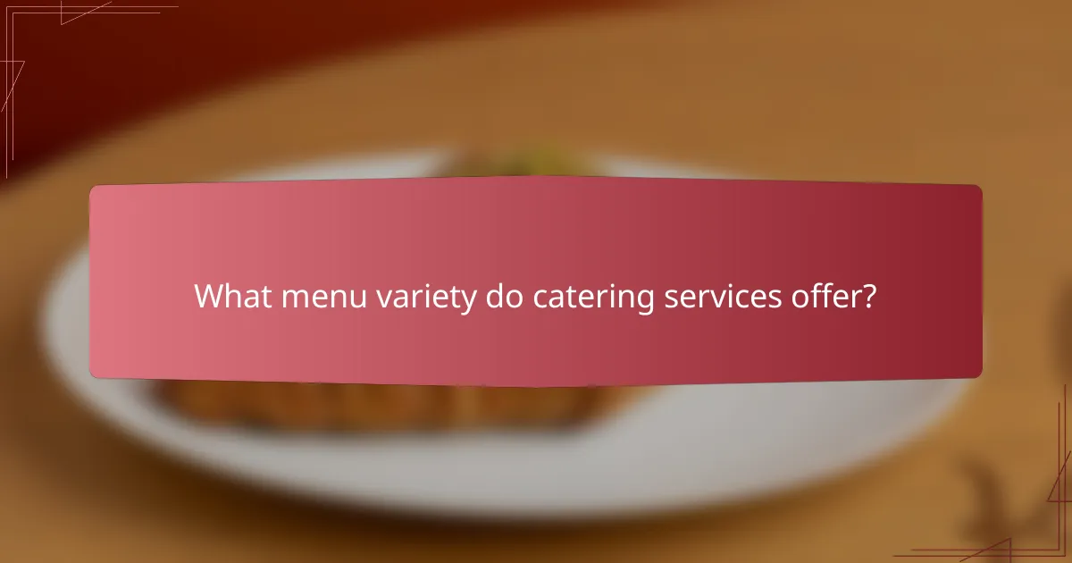 What menu variety do catering services offer?