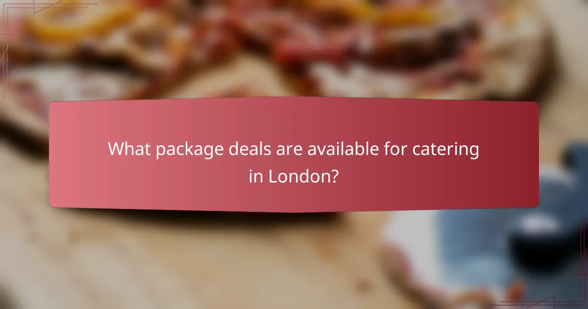 What package deals are available for catering in London?