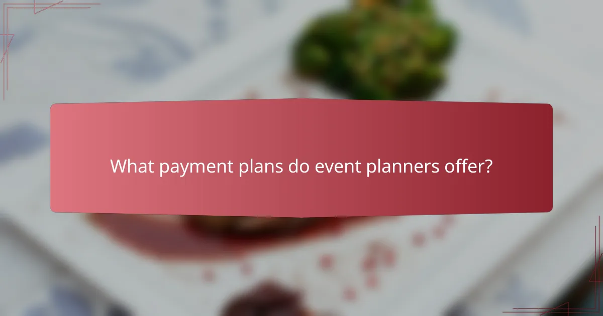 What payment plans do event planners offer?