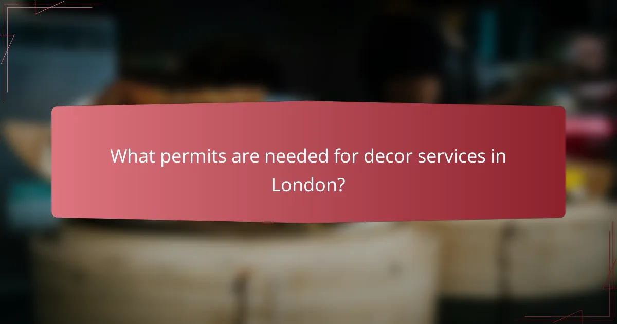 What permits are needed for decor services in London?