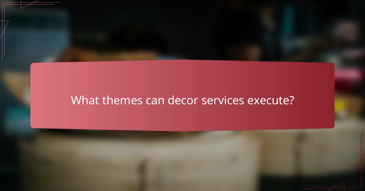 What themes can decor services execute?